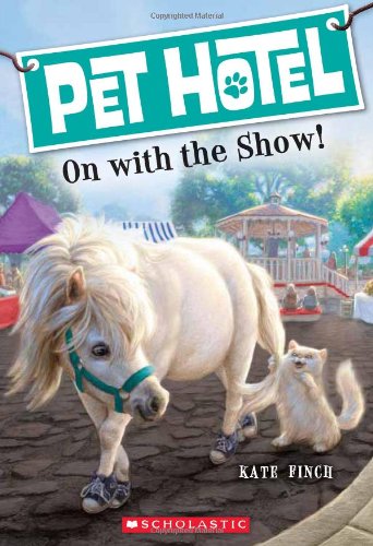 Pet Hotel #4: On With the Show! by Kate Finch 				  						  					 		 			  					  		                  	                   		                  			,