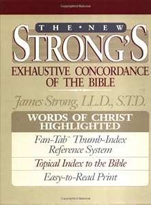 The New Strong's Exhaustive Concordance of the Bible: Classic Edition