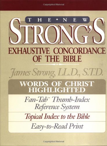 The New Strong's Exhaustive Concordance of the Bible: Classic Edition by James Strong