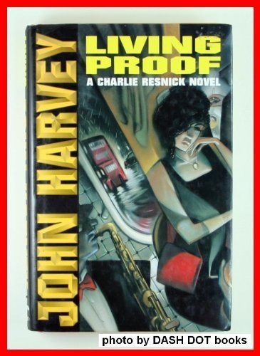Living Proof: A Charlie Resnick Novel by John Harvey