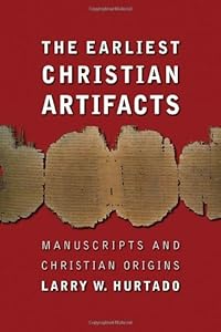 The Earliest Christian Artifacts: Manuscripts and Christian Origins