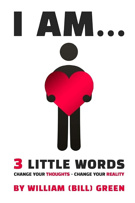 I AM...: 3 Little Words by William (Bill)  Green