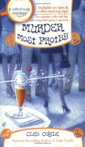 Murder Most Frothy (Coffeehouse Mysteries, No. 4) by Cleo Coyle