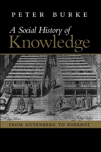 Social History of Knowledge: From Gutenberg to Diderot by Peter Burke