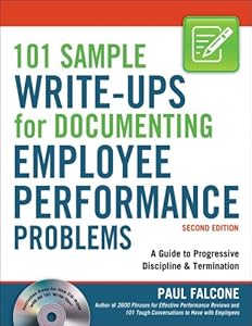 101 Sample Write-Ups for Documenting Employee Performance Problems: A Guide to Progressive Discipline& Termination