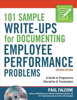 101 Sample Write-Ups for Documenting Employee Performance Problems: A Guide to Progressive Discipline& Termination