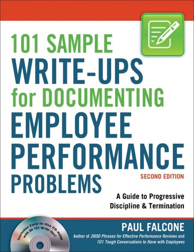 101 Sample Write-Ups for Documenting Employee Performance Problems: A Guide to Progressive Discipline& Termination by Paul Falcone