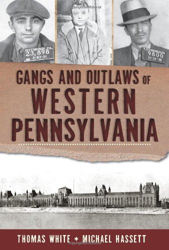 Gangs and Outlaws of Western Pennsylvania by Thomas White