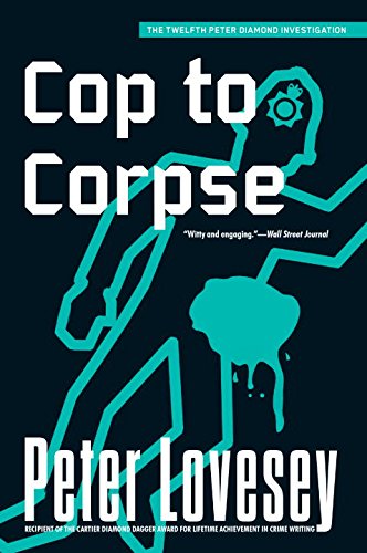 Cop to Corpse by Peter Lovesey
