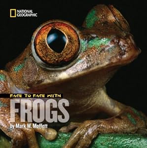Face to Face with Frogs (Face to Face with Animals) by Mark Moffett