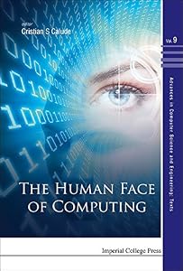 Human Face Of Computing, The (Advances In Computer Science And Engineering: Texts Book 9) by Cristian S Calude