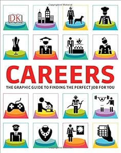 Careers: The Graphic Guide to Finding the Perfect Job for You