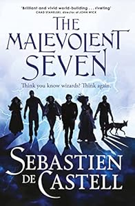 The Malevolent Seven by Sebastien de Castell