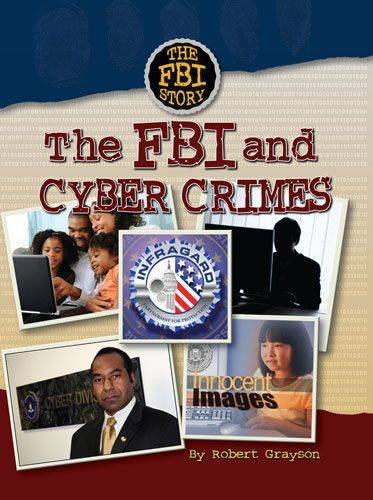 The FBI and cyber crimes by Robert Grayson