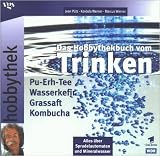 Das Hobbythek-Buch vom Trinken: Pu-Erh-Tee, Wasserkefir, Grassaft, Kombucha, alles über Sprudelautomaten und Mineralwasser von Jean Pütz ,,Kordula Werner ( 1999 ) - Kordula Werner Jean Pütz 