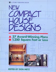 New Compact House Designs: 27 Award-Winning Plans, 1,250 Square Feet or Less