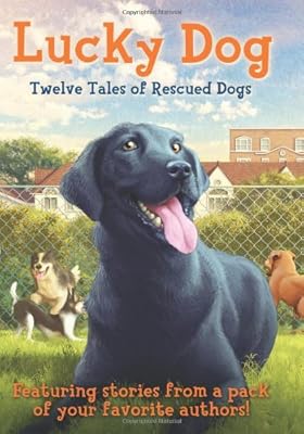 Lucky Dog: Twelve Tales of Rescued Dogs