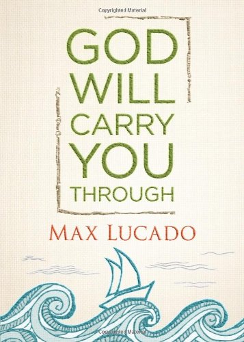 God Will Carry You Through by Max Lucado