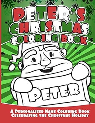 Peter's Christmas Coloring Book: A Personalized Name Coloring Book Celebrating the Christmas Holiday (Personalized Christmas Coloring Books)