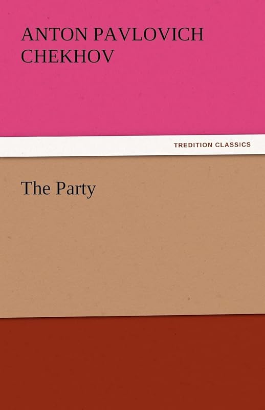 The Party by Anton Pavlovich Chekhov
