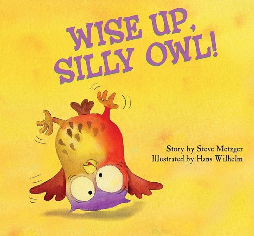 Wise Up, Silly Owl! by Steve Metzger