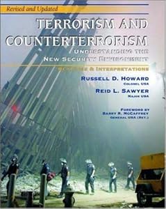 Terrorism and Counterterrorism: Understanding the New Security Environment, Readings & Interpretations by Reid L. Howard, Russell D.