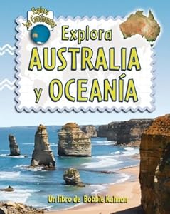 Explora Australia Y Oceania / Explore Australia and Oceania (Explora Los Continentes / Explore the Continents) (Spanish Edition)