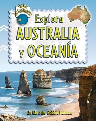 Explora Australia Y Oceania / Explore Australia and Oceania (Explora Los Continentes / Explore the Continents) (Spanish Edition)