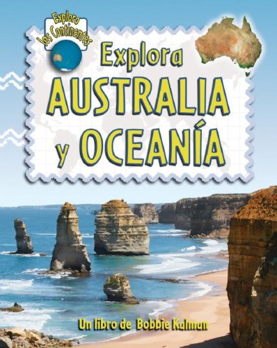 Explora Australia Y Oceania / Explore Australia and Oceania (Explora Los Continentes / Explore the Continents) (Spanish Edition) by Bobbie Kalman
