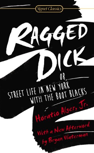 Ragged Dick: Or, Street Life in New York with the Boot Blacks by Willa Sibert Cather