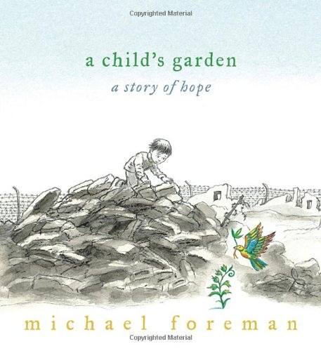 A Child's Garden: A Story of Hope by Michael Foreman