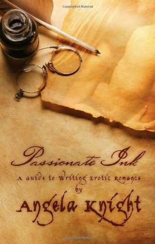 Passionate Ink: A Guide to Writing Erotic Romance by Angela Knight