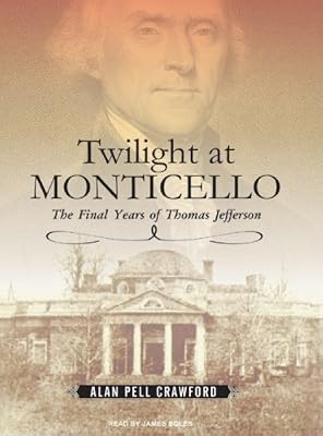 Twilight at Monticello: The Final Years of Thomas Jefferson