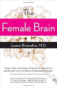 The Female Brain by by Louann Brizendine