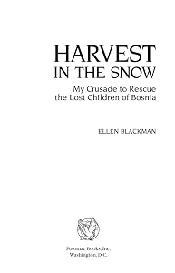Harvest in the Snow: My Crusade to Rescue the Lost Children of Bosnia by Ellen Blackman