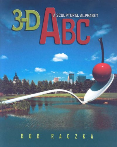 3-d ABC: A Sculptural Alphabet (Bob Raczka's Art Adventures) by Bob Raczka