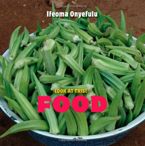 Look at This!: Food by Ifeoma Onyefulu
