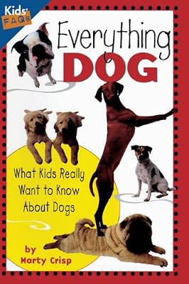 Everything dog what kids really want to know about dogs