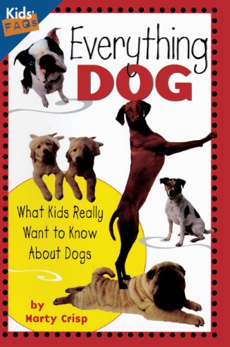 Everything dog what kids really want to know about dogs by Marty Crisp