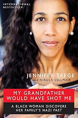My Grandfather Would Have Shot Me: A Black Woman Discovers Her Family's Nazi Past