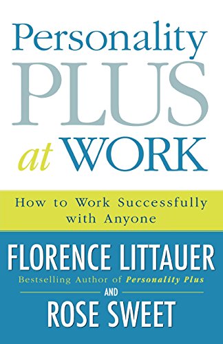 Personality Plus at Work: How to Work Successfully with Anyone by Florence Littauer