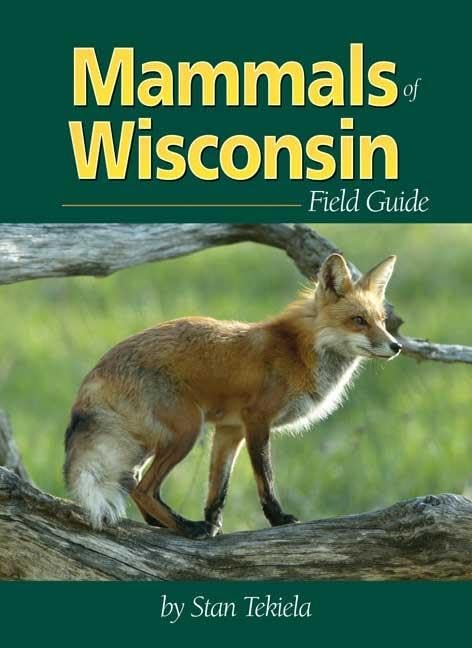 Mammals of Wisconsin Field Guide (Mammal Identification Guides) by Stan Tekiela