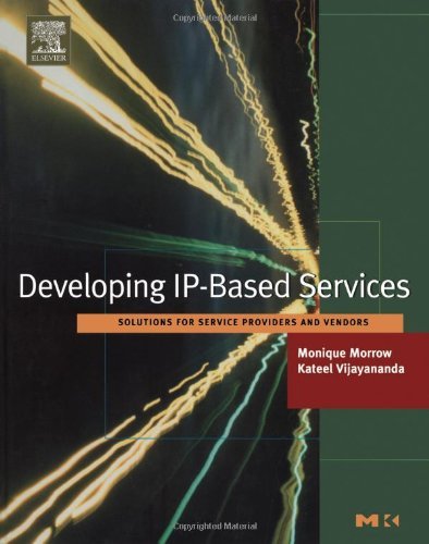 Developing IP-Based Services: Solutions for Service Providers and Vendors (ISSN) by Monique Morrow