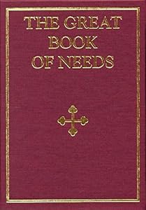 The Great Book of Needs: Expanded and Supplemented Vol 2: The Sanctification of the Temple and other Ecclesiastical and Liturgical Blessings by St. Tikhon's Monastery