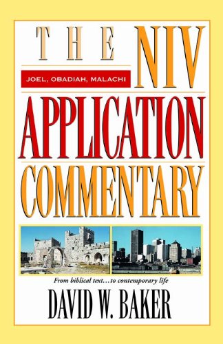 Joel, Obadiah, Malachi (NIV Application Commentary, The) by David W. Baker