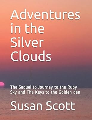 Adventures in the Silver Clouds: The Sequel to Journey to the Ruby Sky and The Keys to the Golden den (Picture Gallery Series)