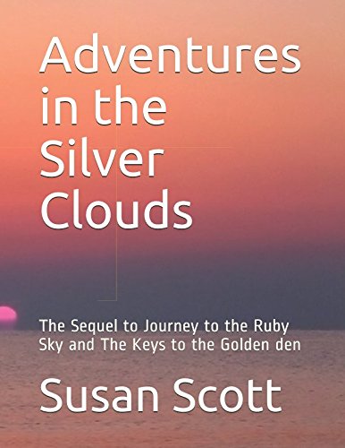 Adventures in the Silver Clouds: The Sequel to Journey to the Ruby Sky and The Keys to the Golden den (Picture Gallery Series) by Susan Scott