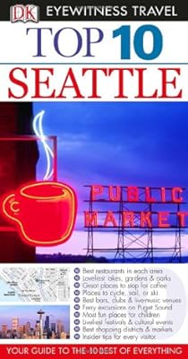 Top 10 Seattle (EYEWITNESS TOP 10 TRAVEL GUIDE)