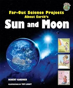 Far-Out Science Projects About Earth's Sun And Moon