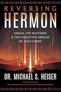 Reversing Hermon: Enoch, the Watchers, and the Forgotten Mission of Jesus Christ